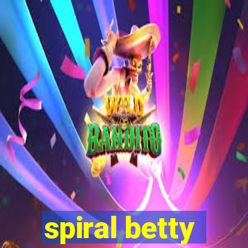 spiral betty